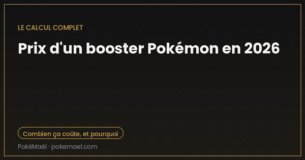 Prix d'un booster Pokémon en 2026 : combien ça coûte et pourquoi ça varie