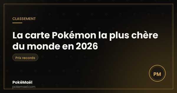 La carte Pokémon la plus chère du monde en 2026 : classement et prix records