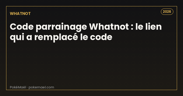 Code parrainage Whatnot 2026 : le lien qui a remplacé le code (25 € offerts)