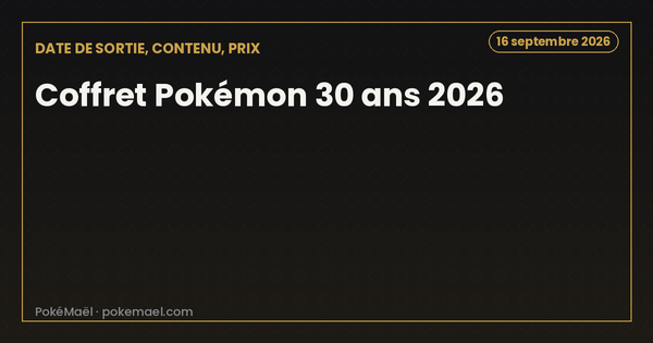 Coffret Pokémon 30 ans 2026 : date de sortie, contenu et prix de l'extension 30e Anniversaire