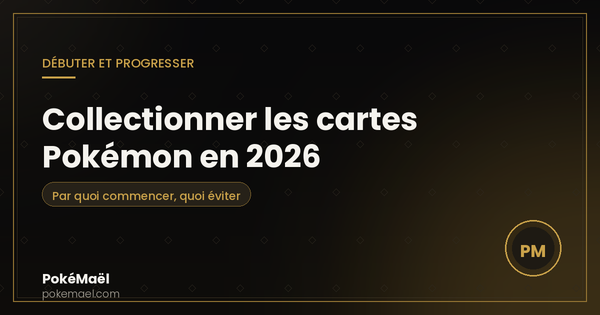Collectionner les cartes Pokémon en 2026 : par où commencer et quoi éviter