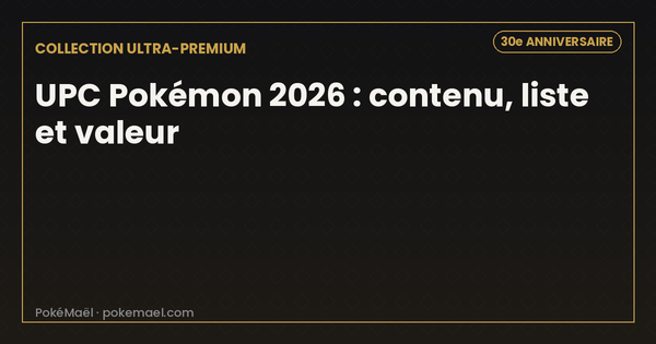 UPC Pokémon 2026 : contenu, prix et liste de toutes les Ultra-Premium