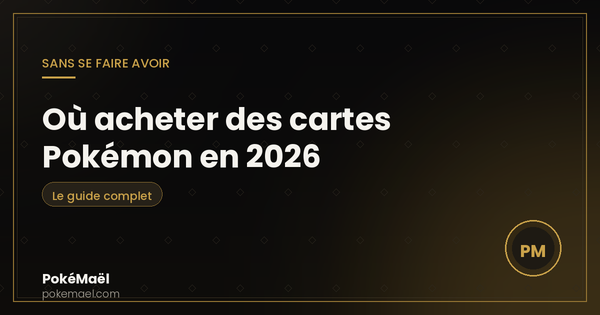 Où acheter des cartes Pokémon en 2026 sans se faire avoir : le guide complet
