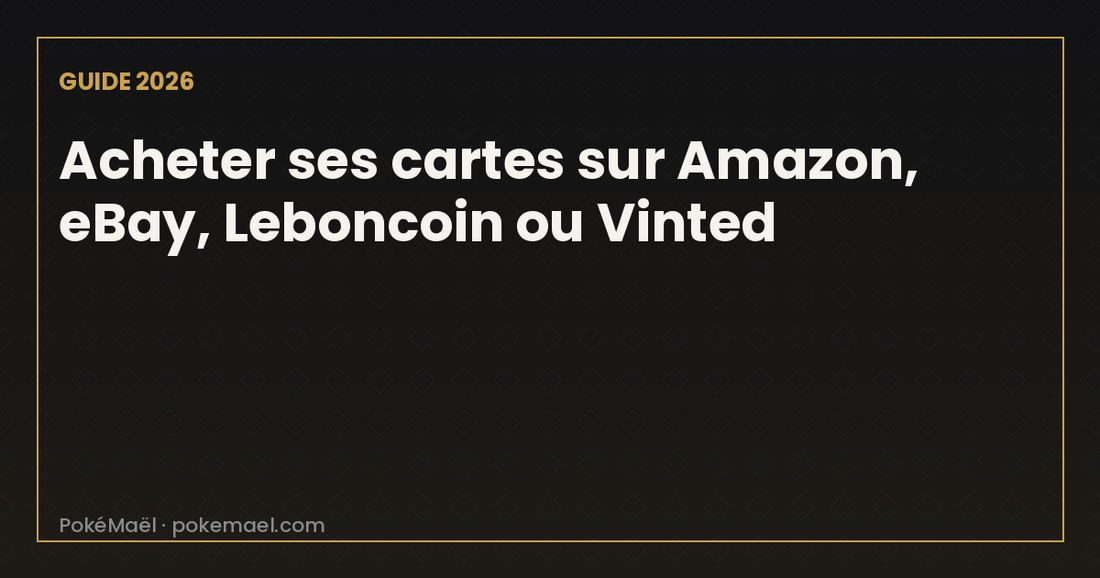 Acheter ses cartes Pokémon sur Amazon, eBay, Leboncoin ou Vinted en 2026