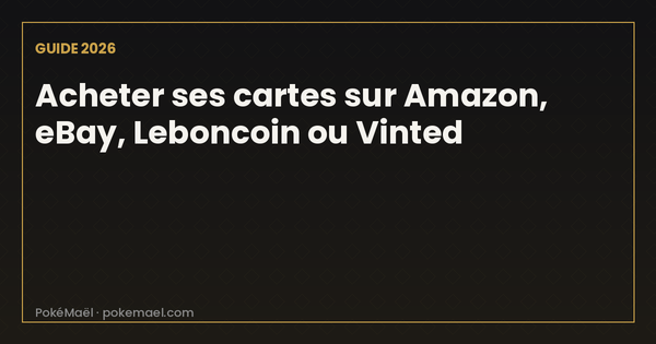 Cartes Pokémon sur Amazon, eBay, Leboncoin ou Vinted en 2026 : où acheter sans risque