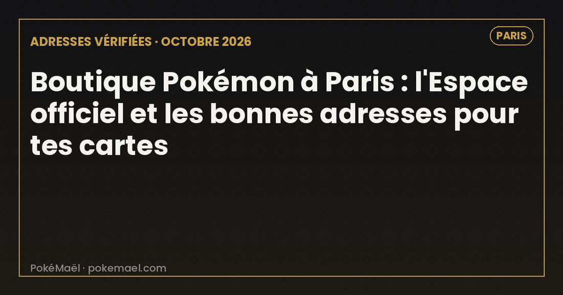 Boutique Pokémon Paris 2026 : l'Espace Pokémon officiel et les adresses pour acheter tes cartes