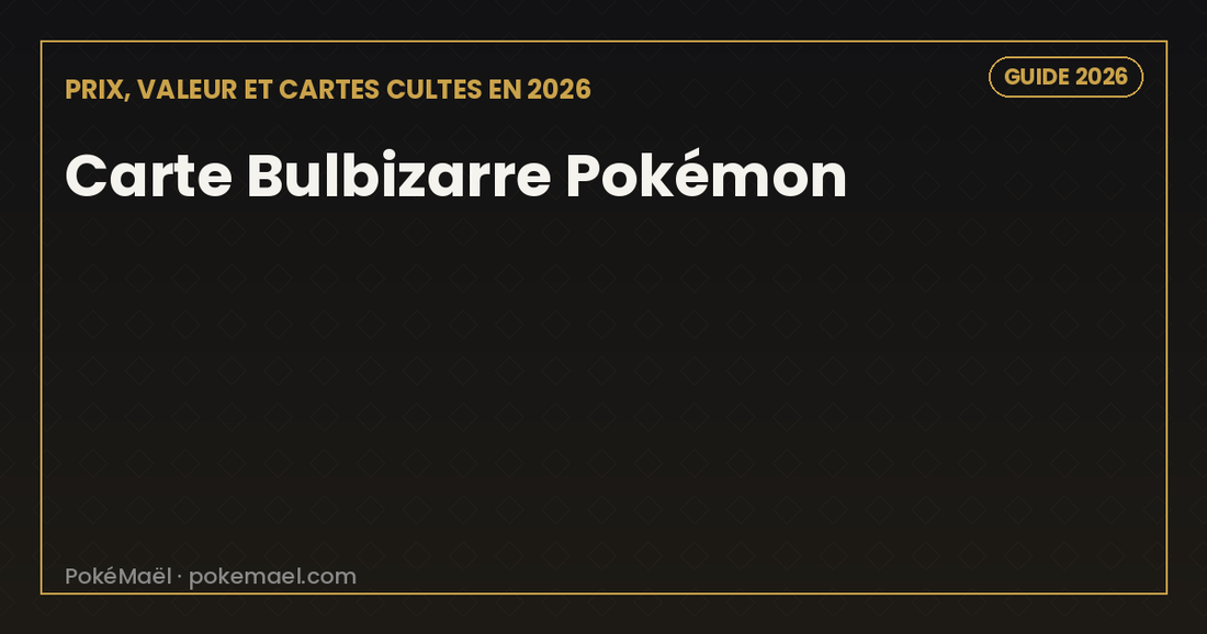 Carte Bulbizarre Pokémon : prix, valeur et cartes cultes en 2026