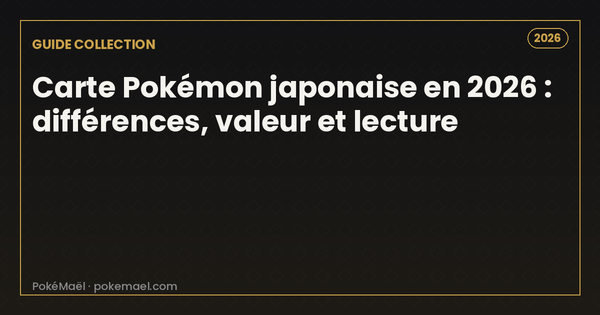 Carte Pokémon japonaise en 2026 : différences avec la française, valeur et comment la lire