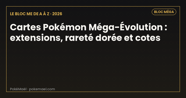 Cartes Pokémon Méga-Évolution 2026 : extensions, raretés et cartes qui valent cher
