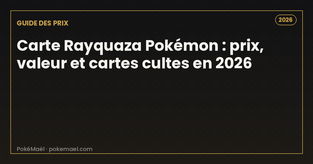 Carte Rayquaza Pokémon : prix, valeur et cartes cultes en 2026