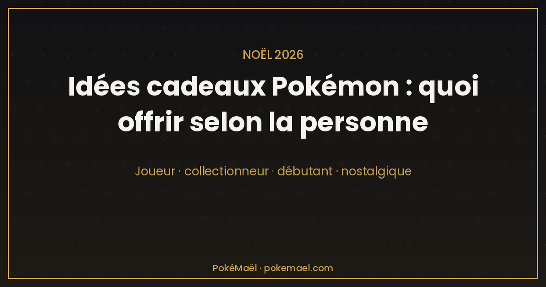 Idées cadeaux Pokémon 2026 : quoi offrir selon la personne