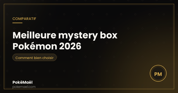 Meilleure mystery box Pokémon 2026 : comparatif et comment choisir