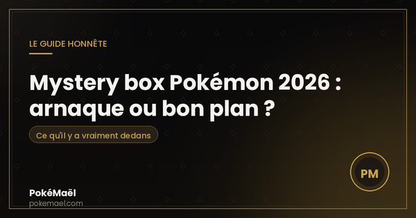 Mystery box Pokémon 2026 : arnaque ou bon plan ? Le guide honnête
