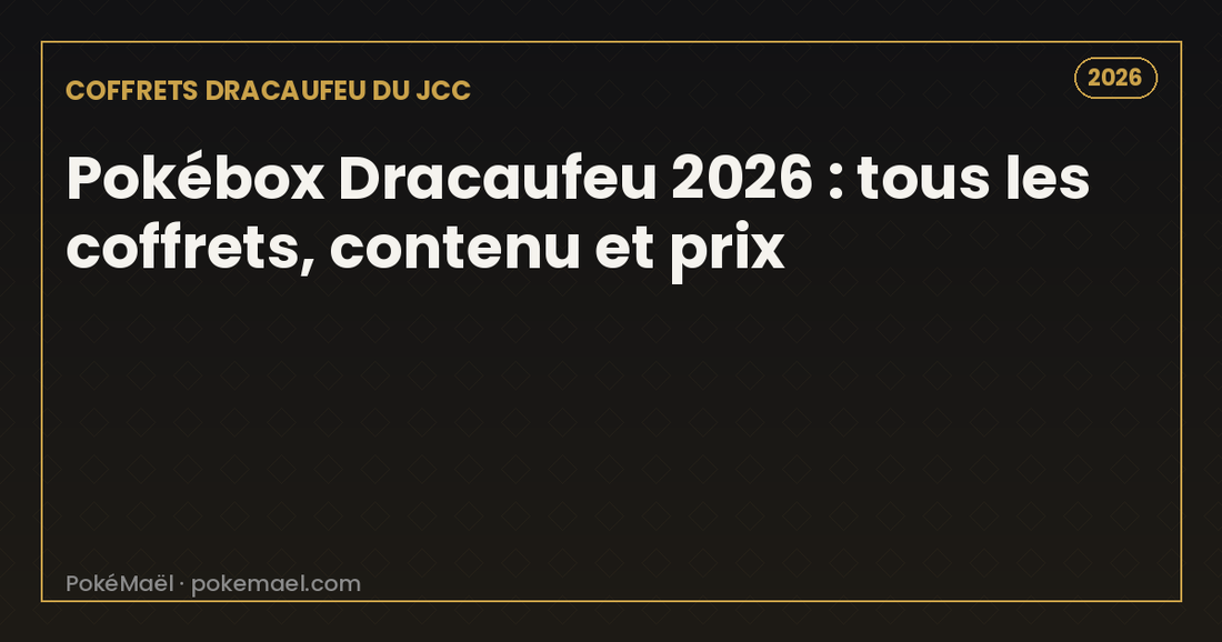 Pokébox Dracaufeu 2026 : tous les coffrets Dracaufeu du JCC