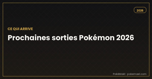 Prochaines sorties Pokémon 2026 : ce qui arrive et comment bien précommander