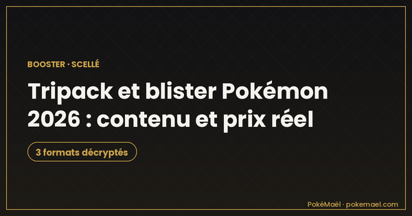 Tripack et blister Pokémon 2026 : contenu, prix par booster et lequel choisir