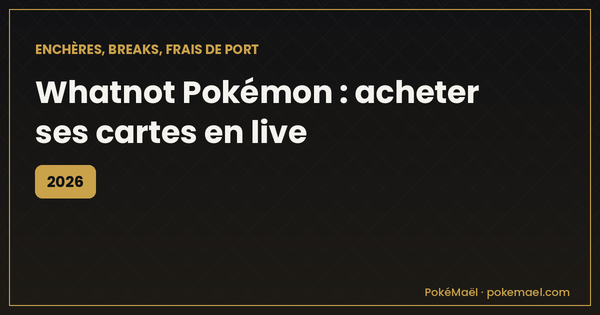 Whatnot Pokémon 2026 : acheter ses cartes en live, mode d'emploi